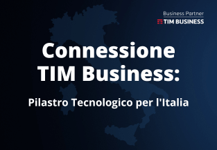 Connessione TIM Business: un pilastro tecnologico per l’Italia